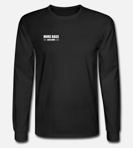 More Bass Less Hate Long Sleeve w/ Sleeve Text