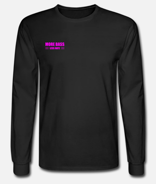 More Bass Less Hate Long Sleeve w/ Sleeve Text