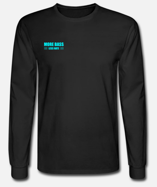 More Bass Less Hate Long Sleeve w/ Sleeve Text