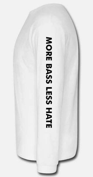 More Bass Less Hate Long Sleeve w/ Sleeve Text