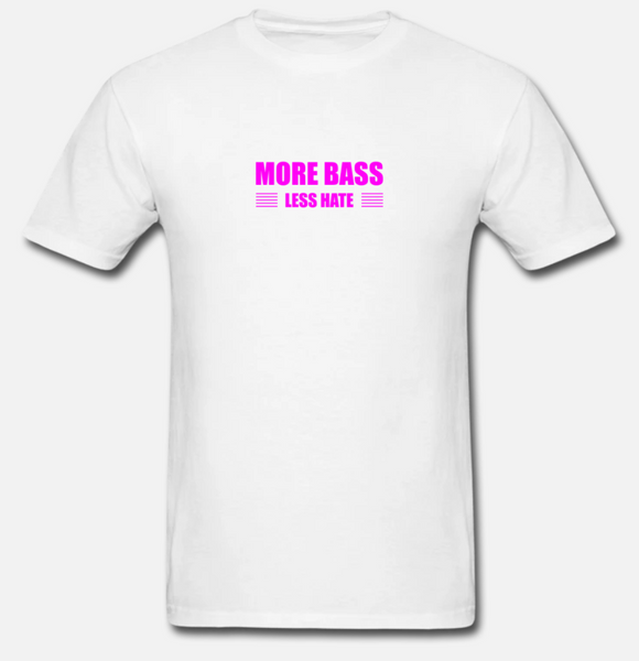 More Bass Less Hate T-shirt