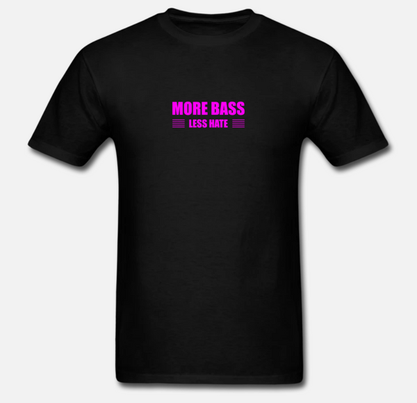 More Bass Less Hate T-shirt