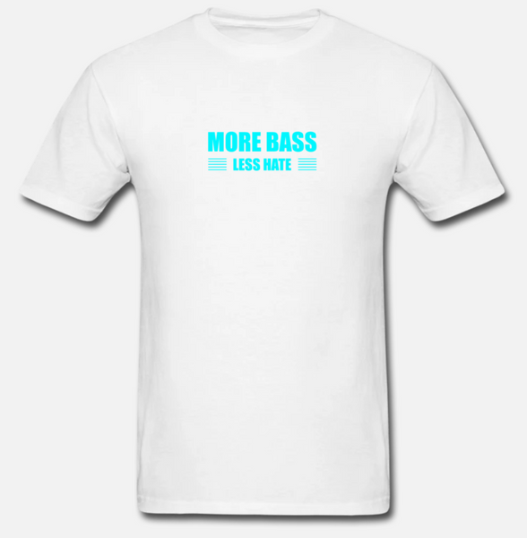 More Bass Less Hate T-shirt