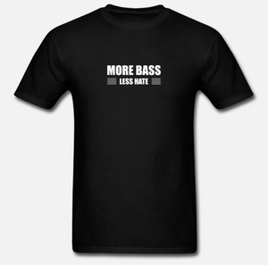 More Bass Less Hate T-shirt
